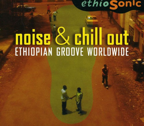 Ethiosonic: Noise & Chill Out: Ethiopian Groove Worldwide