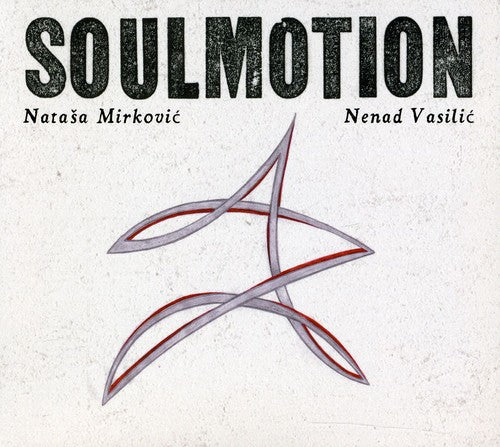 Mirkovic, Natasa / Vasilic, Nenad: Soulmotion