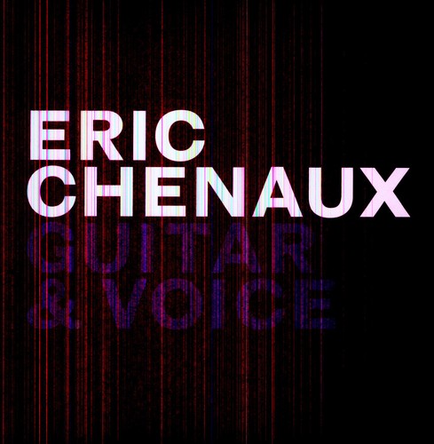 Chenaux, Eric: Guitar and Voice