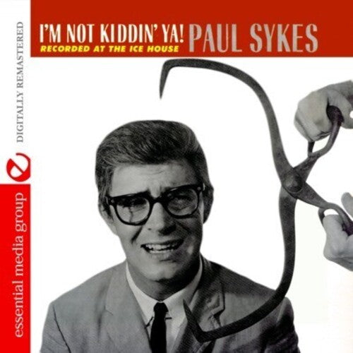 Sykes, Paul: I'm Not Kiddin Ya