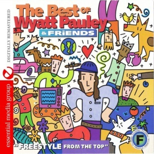 Best of Wyatt Pauley & Friends / Var: Best of Wyatt Pauley & Friends / Various