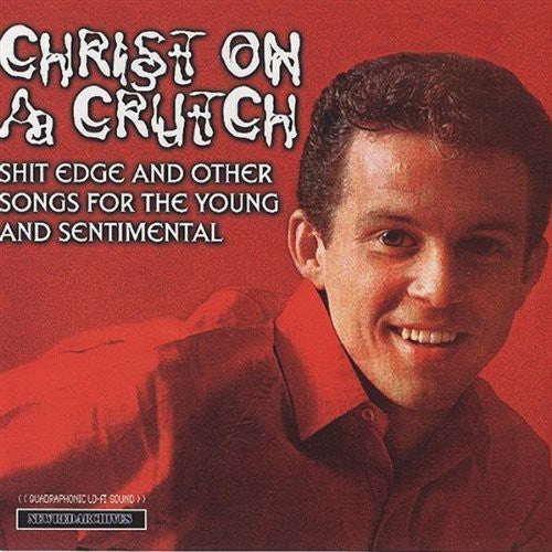 Christ on a Crutch: Shit Edge and Other Songs For Young and Sentimental