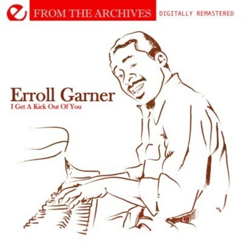 Garner , Erroll: I Get a Kick Out of You - from the Archives