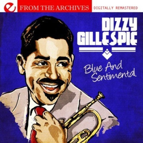 Gillespie, Dizzy: Blue & Sentimental: From the Archives