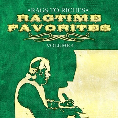 Rags-to-Riches: Ragtime Favorites Vol. 4