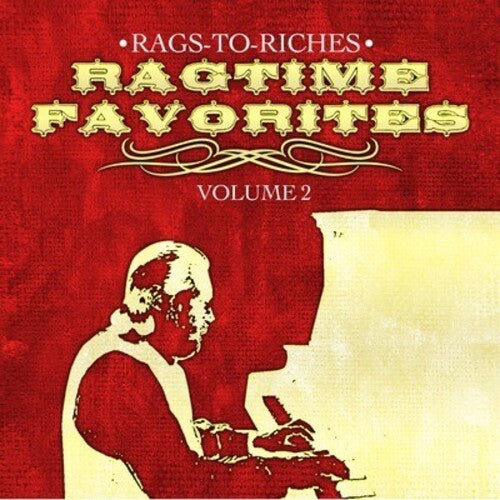 Rags-to-Riches: Ragtime Favorites Vol. 2