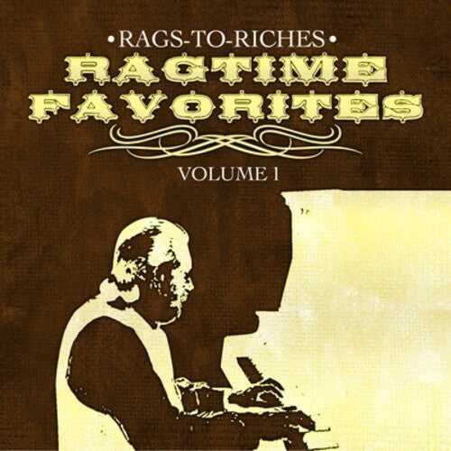 Rags-to-Riches: Ragtime Favorites Vol. 1