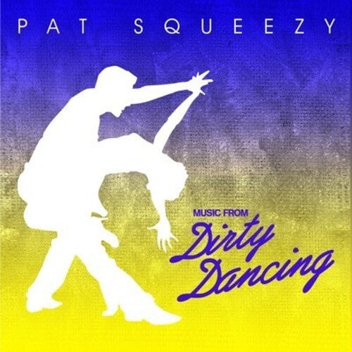 Squeezy, Pat: Music from Dirty Dancing