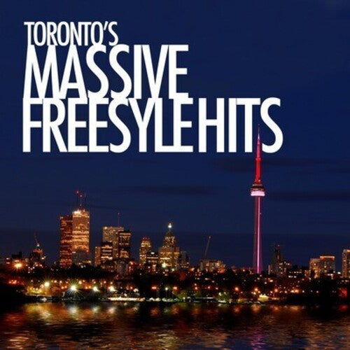 Toronto's Massive Freestyle Hits / Various: Toronto's Massive Freestyle Hits