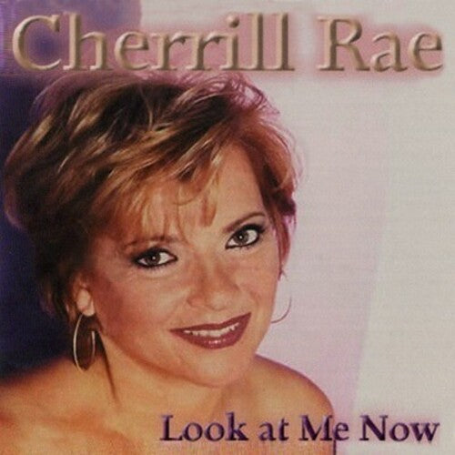 Rae, Cherill: Look at Me Now