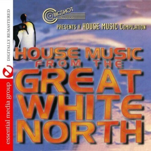 House Music From the Great White North / Various: House Music from the Great White North