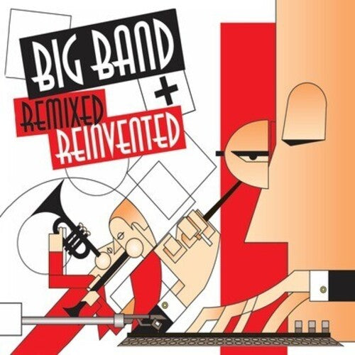 Big Band Remixed & Reinvented / Various: Big Band Remixed & Reinvented