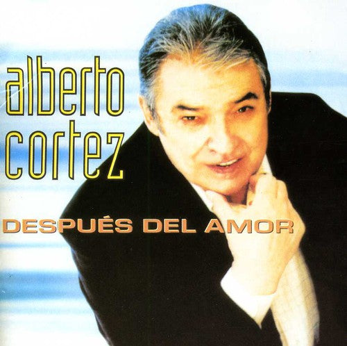 Cortez, Alberto: Despues Del Amor