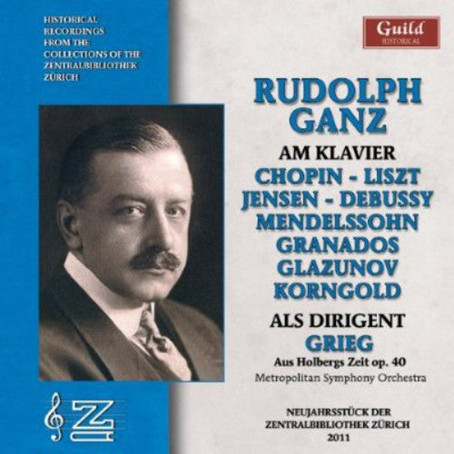 Ganz / Chopin / Liszt / Mendelssohn: Historical Recordings