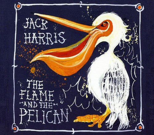 Harris, Jack: Flame & the Pelican