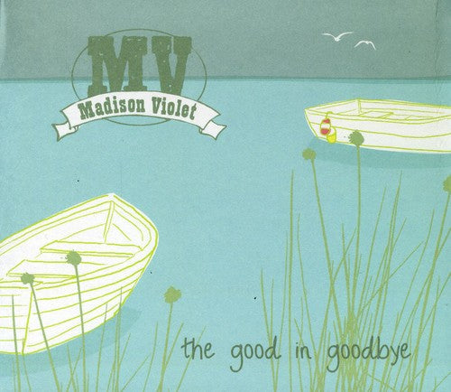 Madison Violet: Good in Goodbye