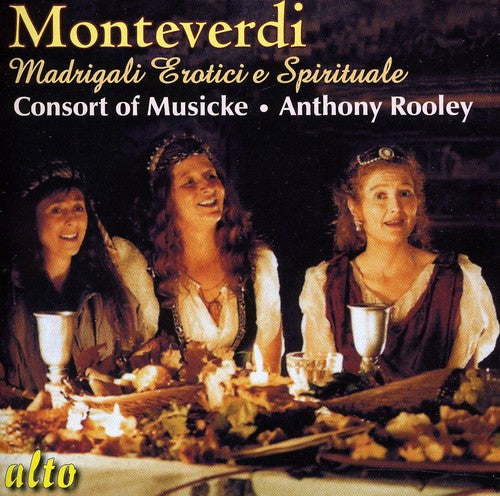 Monteverdi / Consort of Musicke / Rooley: Madrigale Erotici E Spirituale