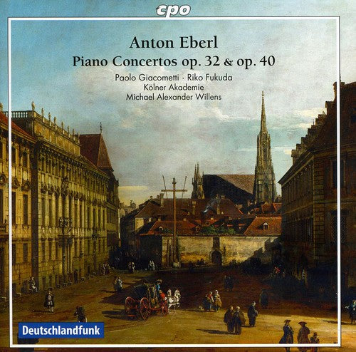 Eberl, Anton / Kolner Akademie / Willens: Piano Concertos Op. 32 & Op. 40