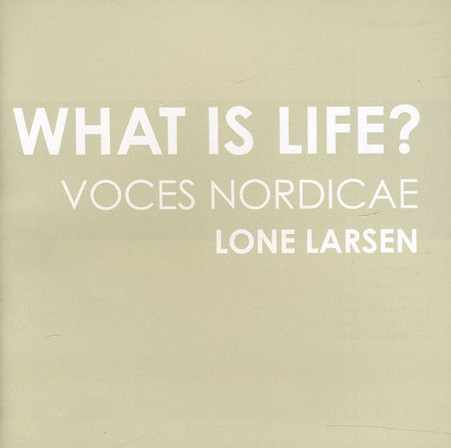 Nordicae / Whitacre / Holten / Larsen: What Is Life