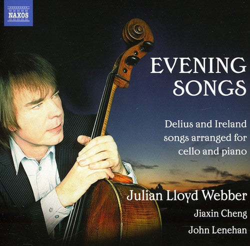 Delius / Ireland / Webber / Cheng / Lenehan: Evening Songs for Cello & Piano