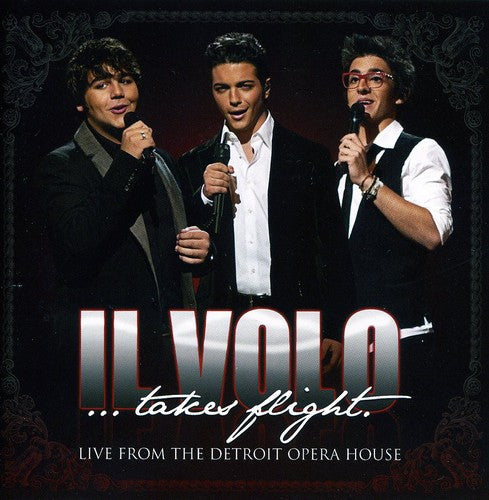 Il Volo: Il Volo: Takes Flight - Live From The Detroit Opera House