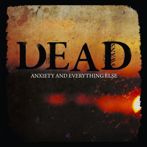Dead Swans: Anxiety & Everything Else
