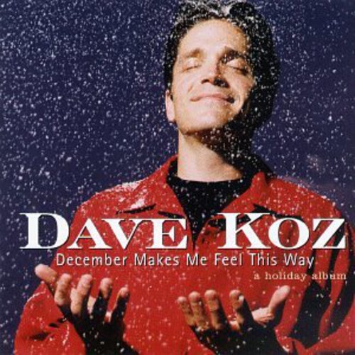 Koz, Dave: December Makes Me Feel This Way