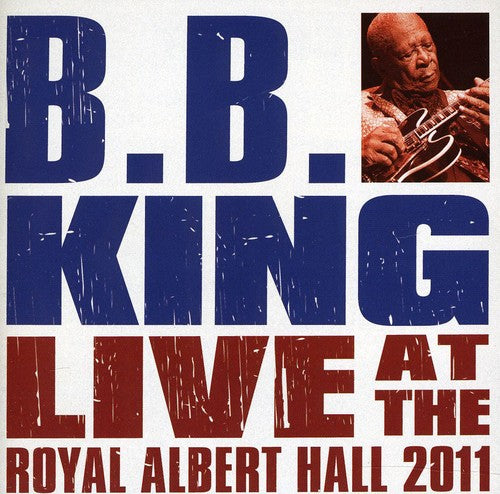 King, B.B.: Live at the Royal Albert Hall 2011