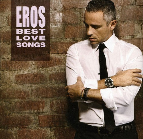 Ramazzotti Eros: Eros Best Love Songs