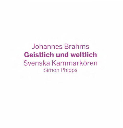 Brahms / Kammarkoren: Geistlich Und Weltlich