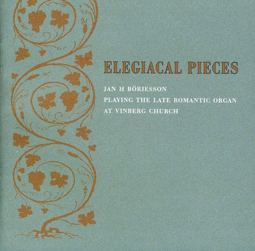 Mendelssohn / Olsson / Stainer / Borjesson: Elegiacal Pieces