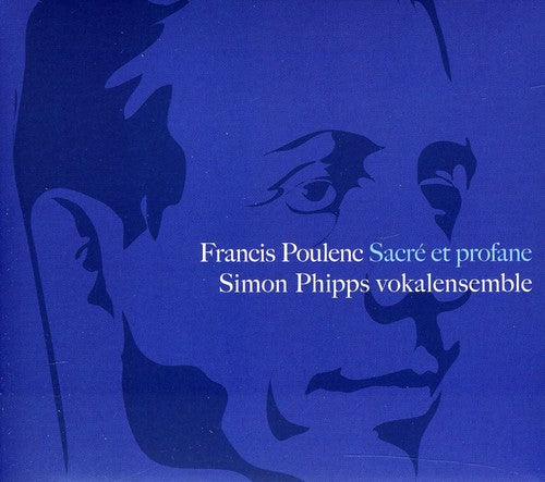 Poulenc / Simon Phipps Vokalensemble: Sacre Et Profane