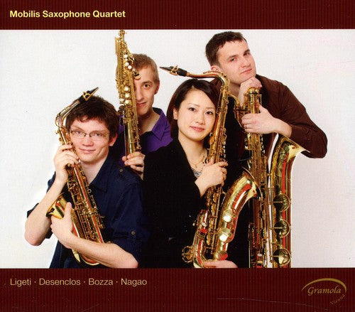 Ligeti / Nagao / Mobilis Saxophone Quartet: Ligeti & Desenclos & Bozza & Nagao