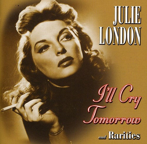London, Julie: I'll Cry Tomorrow and Rarities