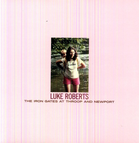 Roberts, Luke: The Iron Gates At Throop and Newport [MP3]