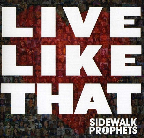 Sidewalk Prophets: Live Like That