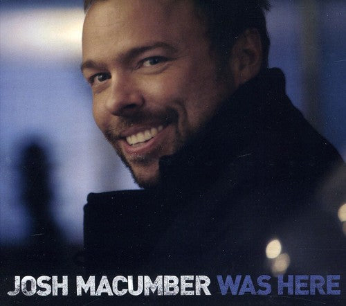 Macumber, Josh: Was Here