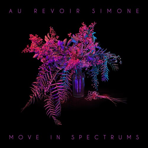 Au Revoir Simone: Move in Spectrums