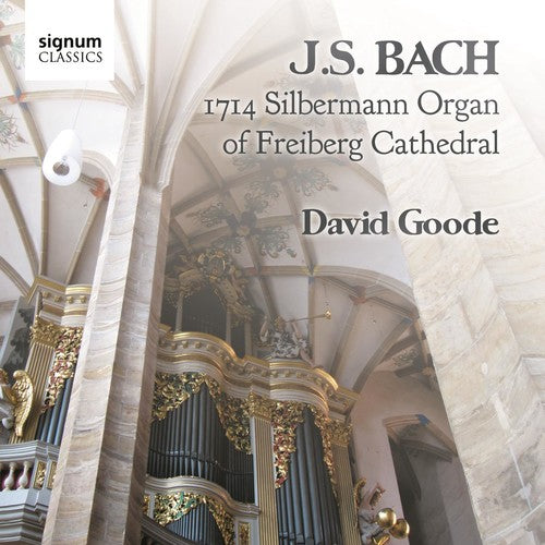 Bach, J.S. / Goode: 1714 Silbermann Organ of Freiburg Cathedral