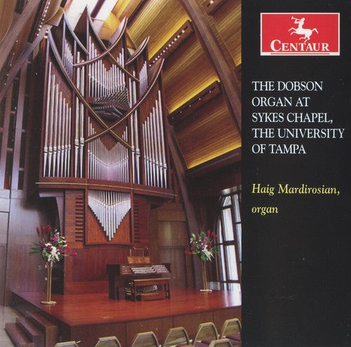 Mardirosian / Dupre / Buxtehude / Shafer: Dobson Organ at Sykes Chapel University of Tampa