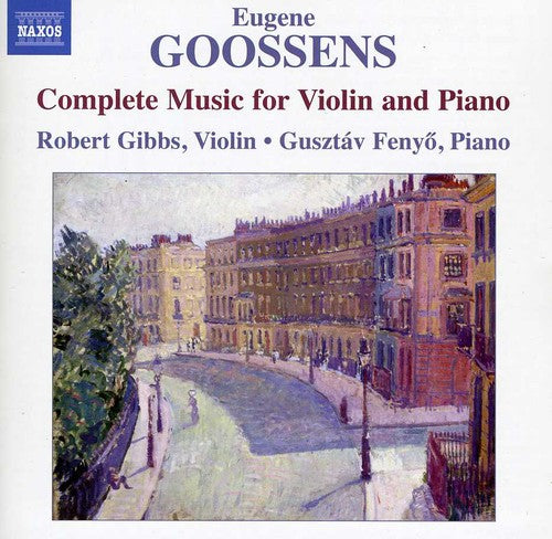 Goossens / Gibbs / Fenyo: Complete Music for Violin & Piano