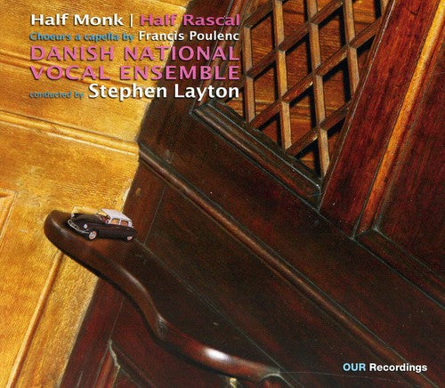 Poulenc / Danish National Vocal Ensemble / Layton: Half Monk & Half Rascal