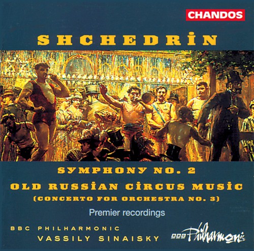 Shchedrin / Sinaisky / BBC Philharmonic: Symphony 2 / Old Russian Circus Music