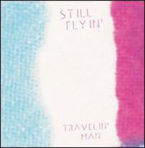 Still Flyin: Travelin Man