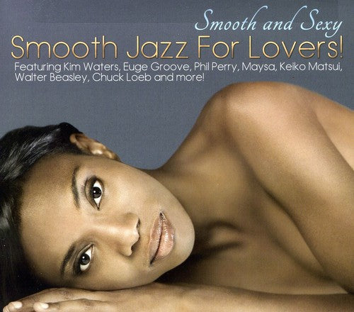 Smooth & Sexy: Smooth Jazz for Lovers / Various: Smooth and Sexy: Smooth Jazz For Lovers