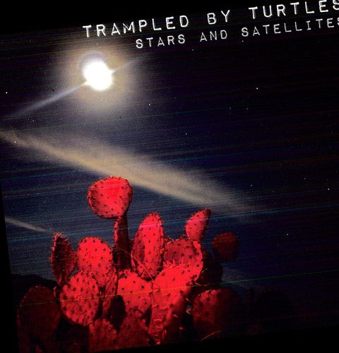 Trampled by Turtles: Stars and Satellites