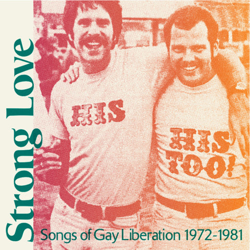 Strong Love: Songs of Gay Liberation 1972-81 / Var: Strong Love: Songs Of Gay Liberation 1972-1981