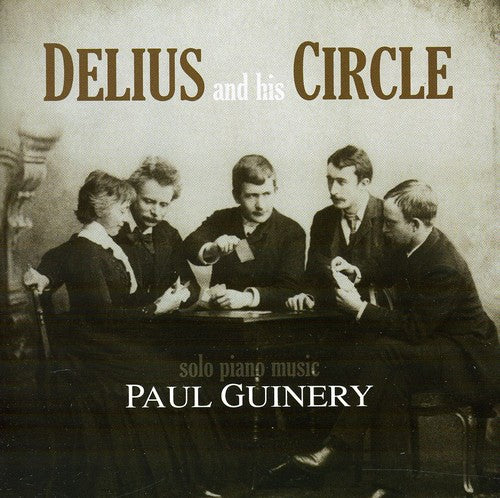 Delius / Guinery: Delius & His Circle