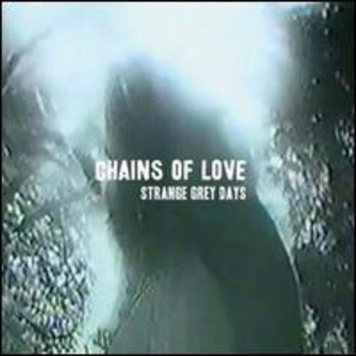 Chains of Love: Strange Grey Days