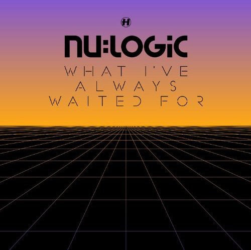 Nu:Logic: What I've Always Waited For